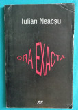 Iulian Neacsu &ndash; Ora exacta (cu dedicatie si autograf )