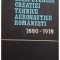 Matei I. Oroveanu - Inceputurile creatiei tehnice aeronautice romanesti 1980-1918 (Editia: 1981)