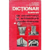 Dictionar ilustrat de constructii si arhitectura roman-francez - Dan F. Dumitrescu (AC89)