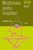 Cumpara ieftin Mindfulness pentru &icirc;ncepători - Jon Kabat-Zinn