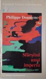 Sfarsitul unui imperiu - Philippe Doumenc - Carte Istorie