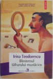 Blestemul talharului mustacios - Irina Teodorescu - Roman, Beletristica
