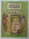 PERIPETIILE ALISEI IN TARA MINUNILOR de LEWIS CARROLL , ILUSTRATII de VASILE OLAC , 1987