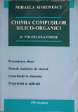 CHIMIA COMPUSILOR SILICO-ORGANICI VOL.2 POLISILOXANIMIDE-MIHAELA SIMIONESCU-251871