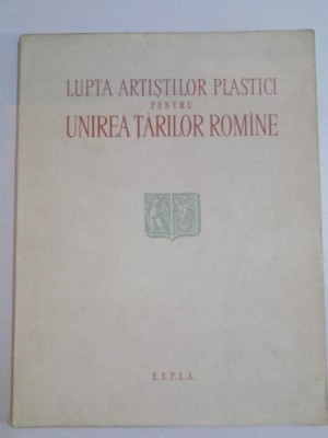 LUPTA ARTISTILOR PLASTICI PENTRU UNIREA TARILOR ROMANE , 1959 foto