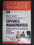 Capcanele managementului-Mark Eppler, Polirom