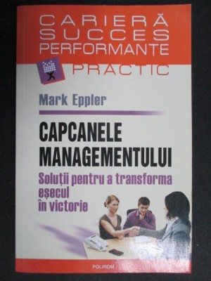 Capcanele managementului-Mark Eppler foto