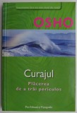 Curajul. Placerea de a trai periculos &ndash; Osho (cateva insemnari)