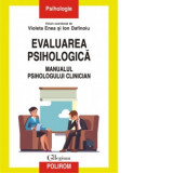 Evaluarea psihologica. Manualul psihologului clinician - Ion Dafinoiu, Violeta Enea