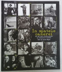 IN SPATELE CAMEREI , CEI MAI MARI FOTOJURNALISTI AI VREMURILOR NOASTE , text de LAURA MAGNI , 2018