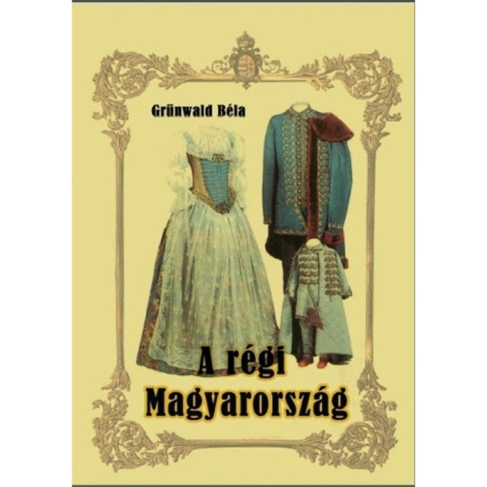 A r&eacute;gi Magyarorsz&aacute;g - Gr&uuml;nwald B&eacute;la