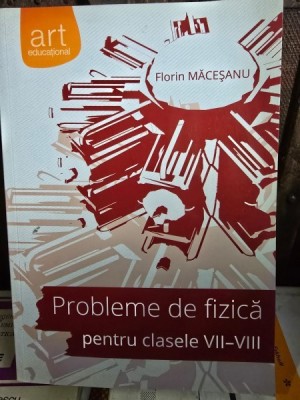 Probleme de fizica pentru clasele VII-VIII - Florin Macesanu foto