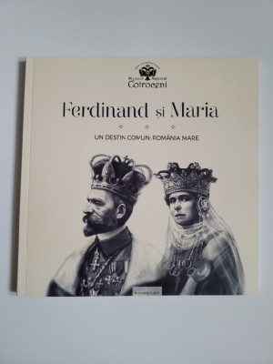 Album Ferdinand si Maria. Un destin comun: Romania Mare, Muzeul Cotroceni, 2021 foto
