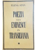 Elena Stan - Poezia lui Eminescu in Transilvania, vol. 1 (Editia: 1969)
