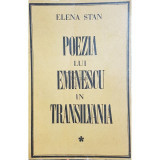 Elena Stan - Poezia lui Eminescu in Transilvania, vol. 1 (Editia: 1969)