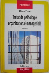 Tratat de psihologie organizational-manageriala, vol. I - Mielu Zlate