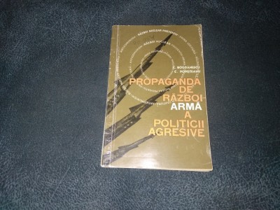 C BOGDANESCU - PROPAGANDA DE RAZBOI ARMA A POLITICII AGRESIVE foto