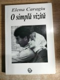 Elena Caragiu (autograf) - O simpla vizita (Editura Palimpsest, 2009)