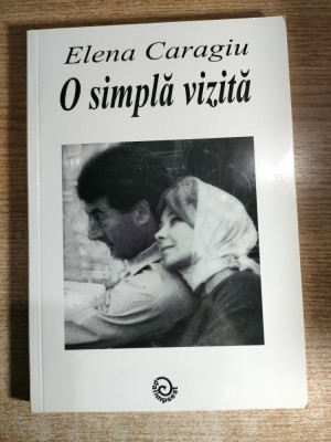 Elena Caragiu (autograf) - O simpla vizita (Editura Palimpsest, 2009) foto