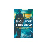 Should've Been Dead: Lessons from a Crack Addict Who Broke Free