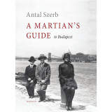 A Martian&#039;s Guide to Budapest - Szerb Antal