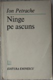 ION PETRACHE - NINGE PE ASCUNS (POEME) [editia princeps, 1988]