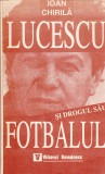 AS - IOAN CHIRILA - LUCESCU SI DROGUL SAU FOTBALUL