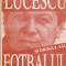 AS - IOAN CHIRILA - LUCESCU SI DROGUL SAU FOTBALUL
