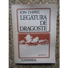 LEGATURA DE DRAGOSTE, ION CHIRIC, Ed Junimea 1988