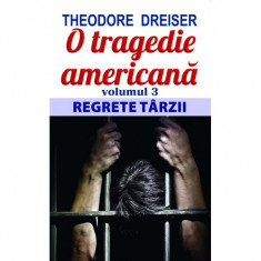 Theodore Dreiser - O tragedie americană ( vol. III )