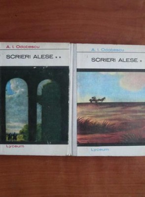 A. I. Odobescu - Scrieri alese ( 2 vol. ) foto