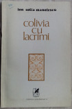 ION SOFIA MANOLESCU: COLIVIA CU LACRIMI (VERSURI 1979)[semnatura MIHAI GELELETU]