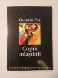 Octavio Paz - Copiii mlaștinii: poezia modernă de la romantism la avangardă (2003)