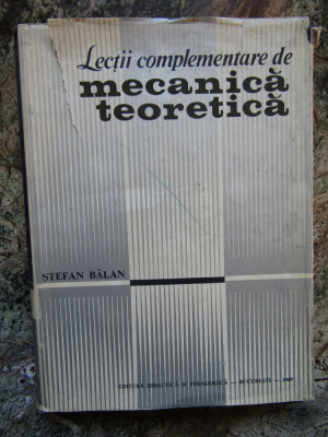 LECTII COMPLEMENTARE DE MECANICA TEORETICA-STEFAN BALAN foto