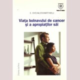 C. Chevalier Martinelli - Viata bolnavului de cancer si a apropiatilor sai - 135926