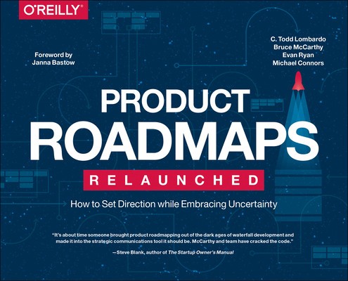 Product Roadmapping: A Practical Guide to Prioritizing Opportunities, Aligning Teams, and Delivering Value to Customers and Stakeholders