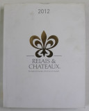 RELAIS and CHATEAUX , EN TODO EL MUNDO , UNICO EN E MUNDO , 2012, EDITIE IN LIMBA SPANIOLA