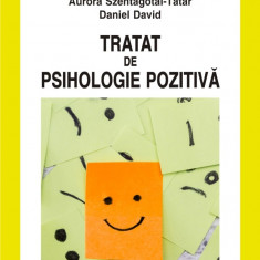 Tratat de psihologie pozitiva | Daniel David, Aurora Szentagotai-Tatar