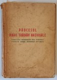PROCESUL MARII TRADARI NATIONALE , STENOGRAMA DESBATERILOR DELA TRIBUNALUL POPORULUI ASUPRA GUVERNULUI ANTONESCU , 1946