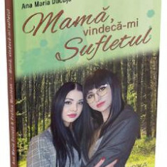 Mama, vindeca-mi sufletul - Ana Maria Ducuta, Nicoleta Profira Muntean