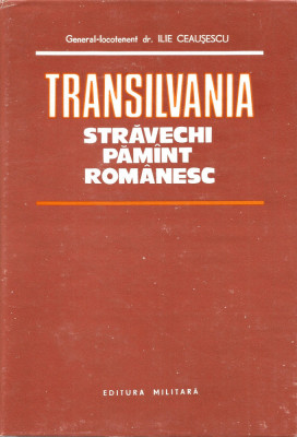 Transilvania - stravechi pamant romanesc - Ilie Ceausescu foto