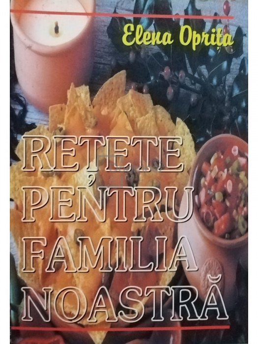 Elena Oprita - Retete pentru familia noastra (editia 1999)