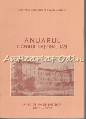 Anuarul Liceului National Iasi La 150 De Ani De Existenta 1828-1978