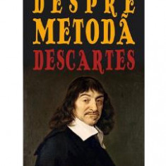 Expunere despre metoda - Rene Descartes