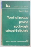 TEORII SI IPOTEZE PRIVIND SOCIOLOGIA ORINDUIRII TRIBUTALE de HENRI H. STAHL , 1980 *PREZINTA SUBLINIERI IN TEXT