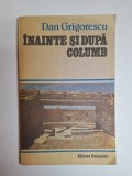 &Icirc;nainte și după Columb &ndash; Aut. Dan Grigorescu, Ed. Eminescu, 1987 - Dedicatie si Autograf