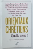 ORIENTAUX CHRETIENS QUELLE ISSUE ? par ANTOINE BASBOUS ....MGR FOUAD TWAL , 2014