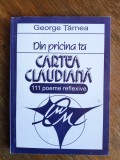Din pricina ta, Cartea Claudiana - George Tarnea, autograf / R1F