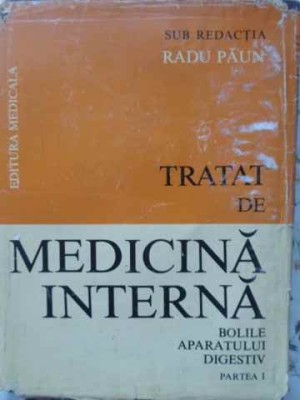 TRATAT DE MEDICINA INTERNA. BOLILE APARATULUI DIGESTIV PARTEA 1-RADU PAUN-104107 foto