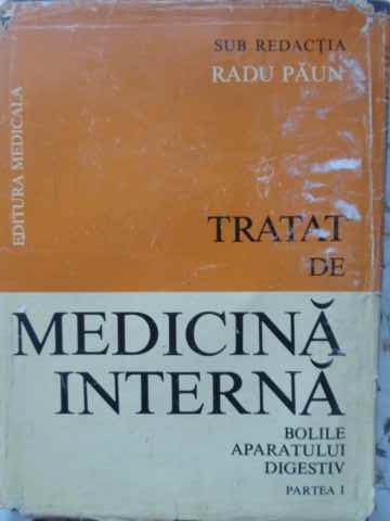 TRATAT DE MEDICINA INTERNA. BOLILE APARATULUI DIGESTIV PARTEA 1-RADU PAUN-104107